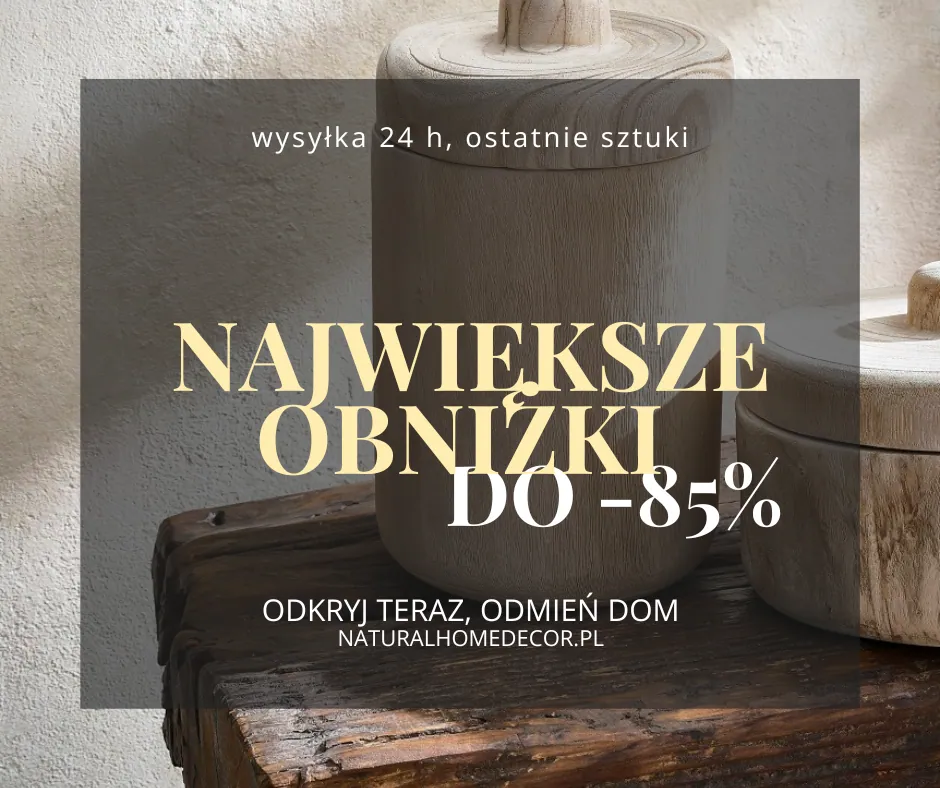 Wyprzedaż magaznu - Natural Home Deco